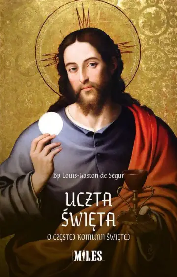 Uczta Święta. O częstej Komunii Świętej