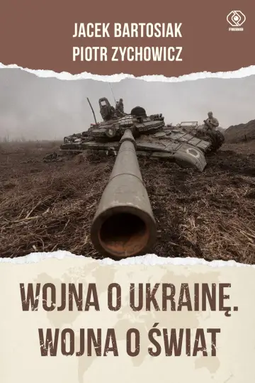 Wojna o Ukrainę. Wojna o świat /oprawa twarda/