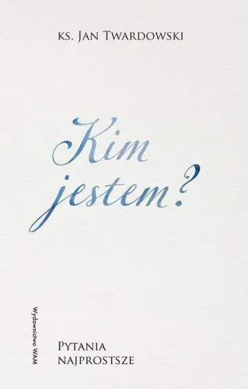 Kim jestem? Pytania najprostsze
