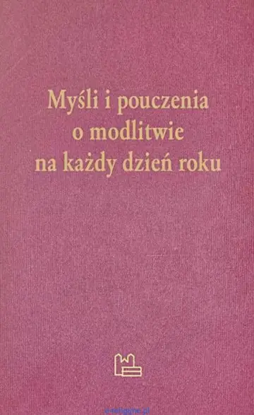 Myśli i pouczenia o modlitwie na każdy dzień roku