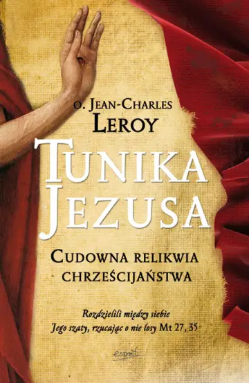Tunika Jezusa. Cudowna relikwia chrześcijaństwa