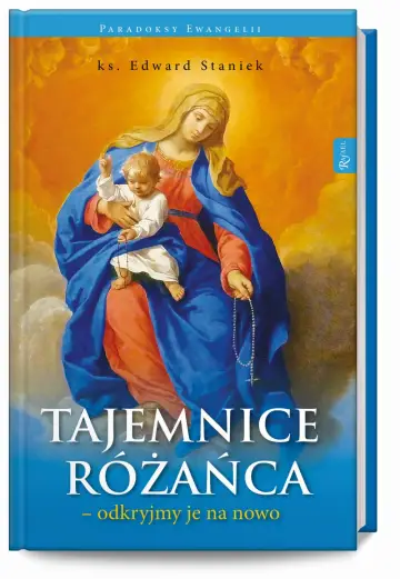 Paradoksy Ewangelii. Tajemnice różańca-odkryjmy je na nowo