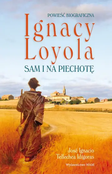 Ignacy Loyola. Sam i na piechotę - oprawa miękka