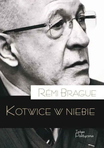 Kotwice w niebie. Metafizyczna inflastruktura ludzkiego życia.