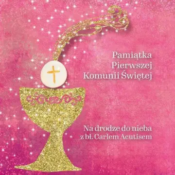 Pamiątka Pierwszej Komunii Świętej Na drodze do nieba z bł. Carlem Acutisem -  RÓŻOWA