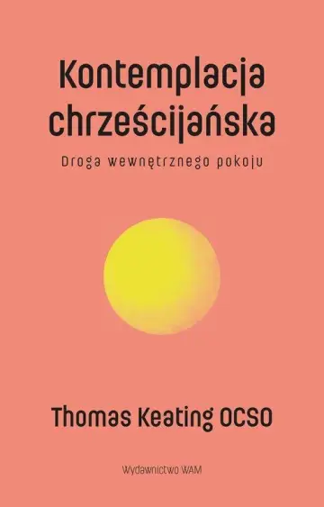 Kontemplacja chrześcijańska. Droga wewnętrznego pokoju