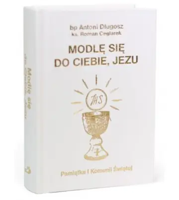Modlę się do Ciebie, Jezu. Pamiątka I Komunii Świętej - kolor biały