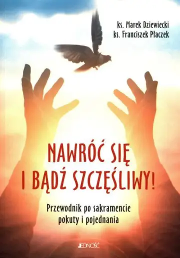 Nawróć się i bądź szczęśliwy!