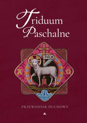 Triduum Paschalne. Przewodnik duchowy