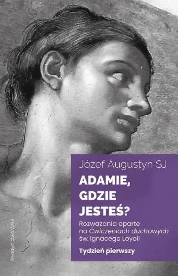 Adamie gdzie jesteś? Rozważania oparte na Ćwiczeniach duchowych św. Ignacego Loyoli