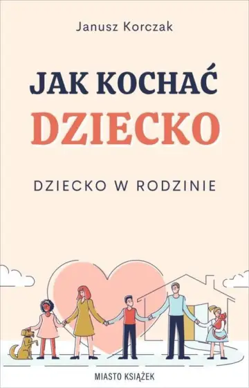 Jak kochać dziecko Dziecko w rodzinie