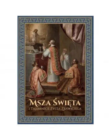 Msza Święta i Tajemnice Życia Zbawiciela