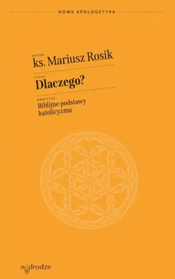 Dlaczego? Biblijne podstawy katolicyzmu
