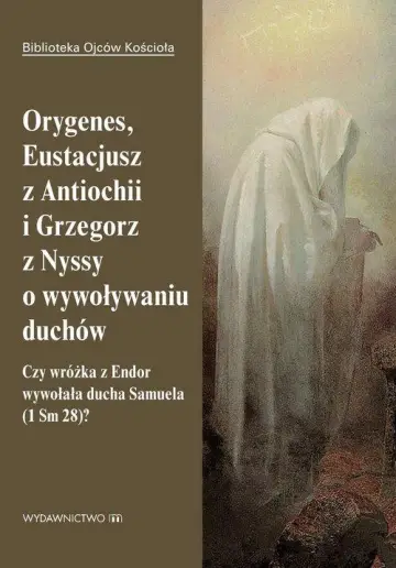 Orygenes, Eustacjusz z Antiochii i Grzegorz z Nyssy o wywoływaniu duchów 