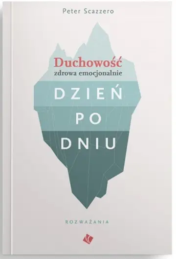 Duchowość zdrowa emocjonalnie. Dzień po dniu. Rozważania