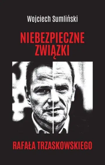Niebezpieczne związki Rafała Trzaskowskiego 