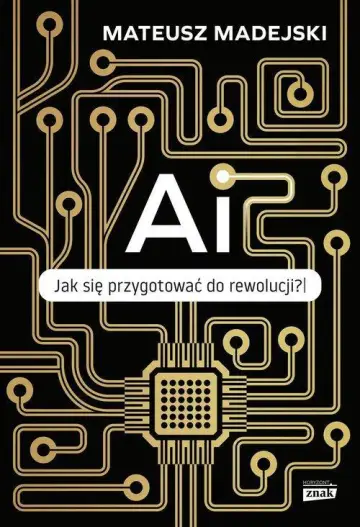 AI. Jak się przygotować do rewolucji? ZAPOWIEDŹ