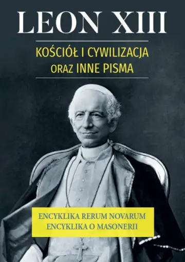 Leon XIII. Kościół i cywilizacja oraz inne pisma