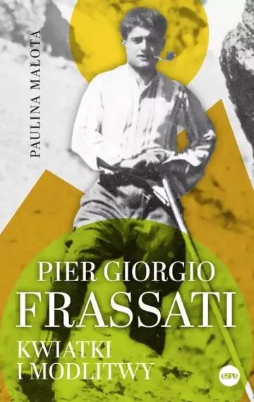 Pier Giorgio Frassati. Kwiatki i modlitwy