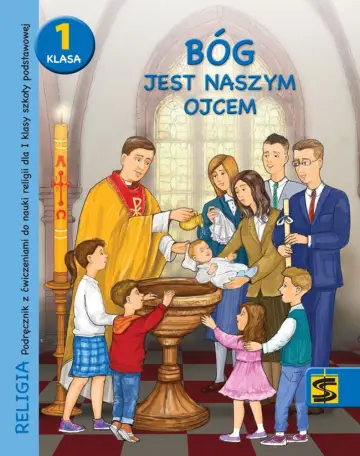 Bóg jest naszym Ojcem Podręcznik z ćwiczeniami do religii dla kl. I SP 