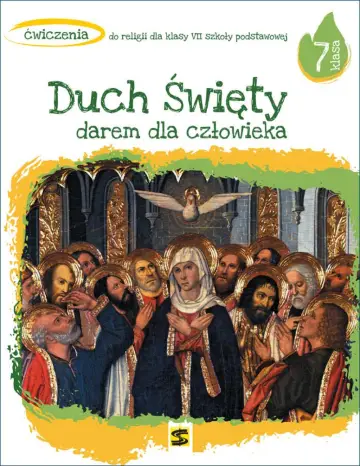 Duch Święty darem dla człowieka Ćwiczenia do religii dla kl. VII SP 