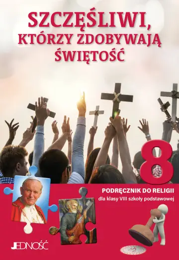 Podręcznik do religii dla kl. 8 SP „Szczęśliwi, którzy zdobywają świętość”