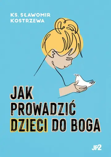 Jak prowadzić dzieci do Boga