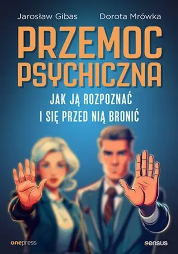 Przemoc psychiczna. Jak ją rozpoznać i się przed nią bronić 