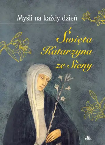 Myśli na każdy dzień. Św. Katarzyna ze Sieny 