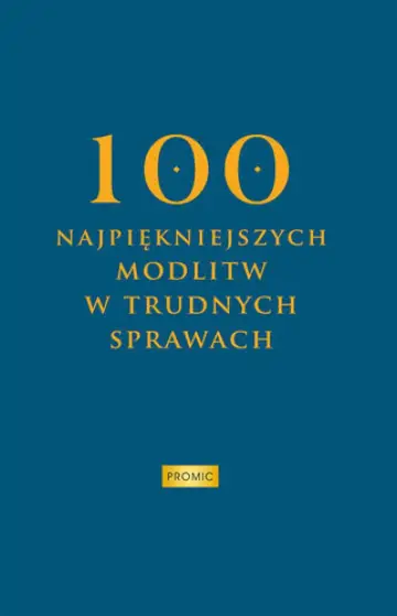 100 najpiękniejszych modlitw w trudnych sprawach