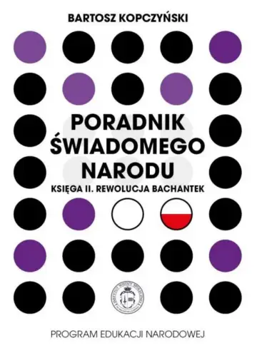 Poradnik świadomego narodu. Księga II Rewolucja bachantek