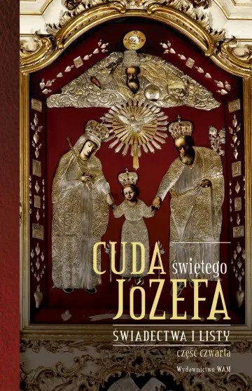 Cuda świętego Józefa. Część IV