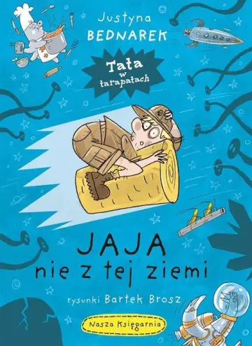 Jaja nie z tej ziemi. Tata w tarapatach