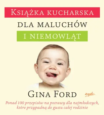 Książka kucharska dla maluchów i niemowląt WYDANIE II