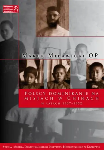 Polscy dominikanie na misjach w Chinach w latach 1937-1953