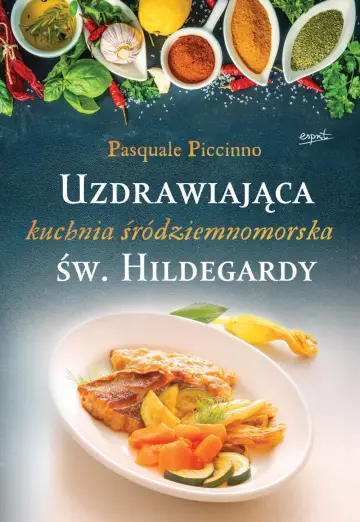 Uzdrawiająca kuchnia śródziemnomorska św.Hildegardy