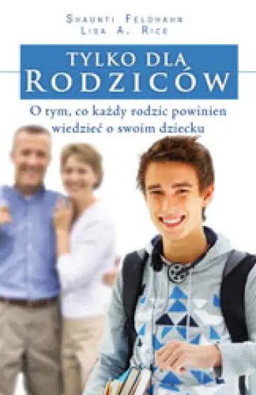 Tylko dla rodziców. O tym, co każdy rodzic powinien wiedzieć o swoim dziecku