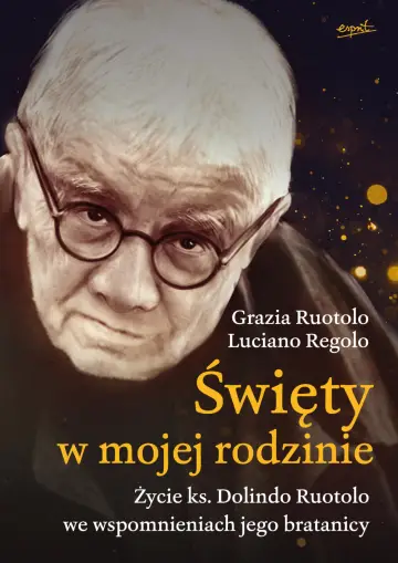 Święty w mojej rodzinie. Życie ks. Dolindo Ruotolo