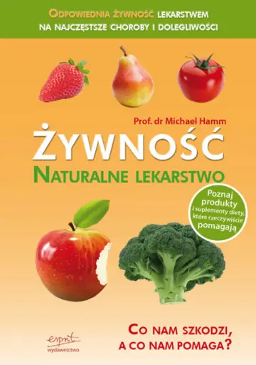 Żywność - naturalne lekarstwo. Co nam szkodzi, a co nam pomaga?