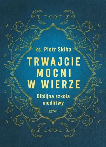 Trwajcie mocni w wierze